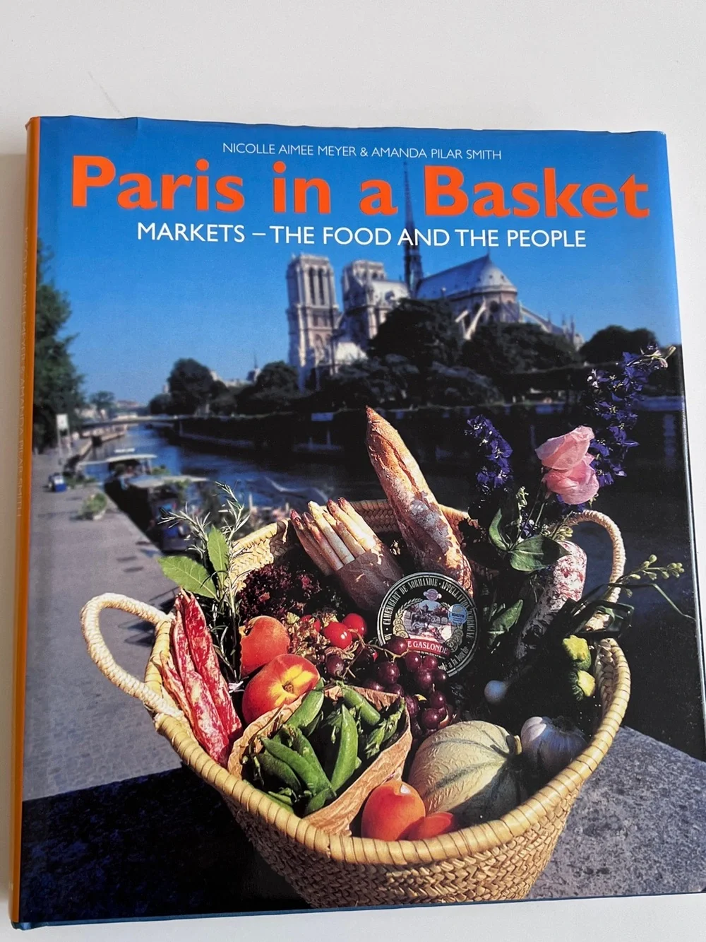 Paris in a Basket Markets the Food and the People Cookbook